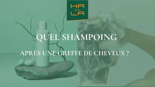 Shampoing après greffe de cheveux – guide complet Kalaboost