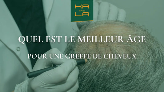 Quel est le meilleur âge pour une greffe de cheveux – Kalaboost