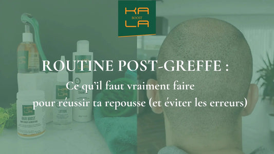 Routine de soins post greffe de cheveux Kalaboost