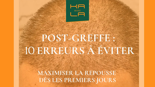 Visuel Kalaboost : les 10 erreurs post-greffe à éviter pour maximiser la repousse capillaire